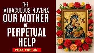 THE MIRACULOUS NOVENA TO OUR MOTHER OF PERPETUAL HELP PRAY FOR US