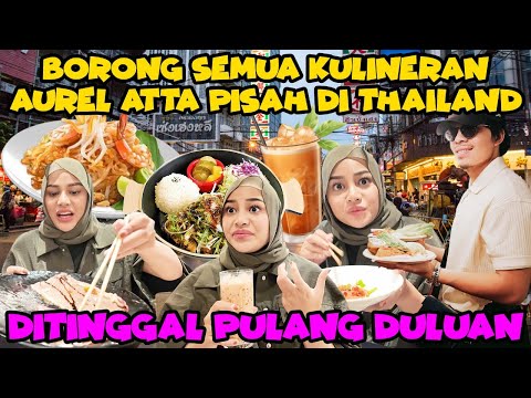 AUREL ATTA PISAH DI THAILAND, KULINERAN SAMPE KALAP!!