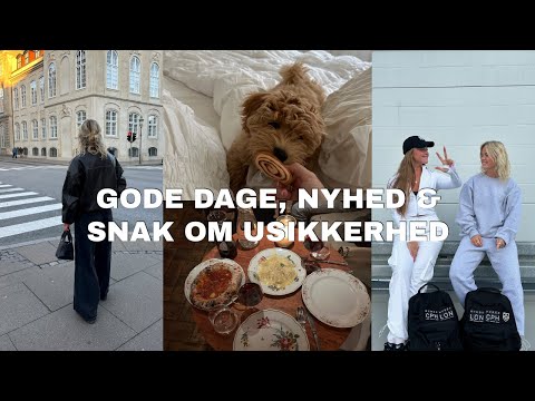 VLOG; gode dage, nyhed & en snak om usikkerheder