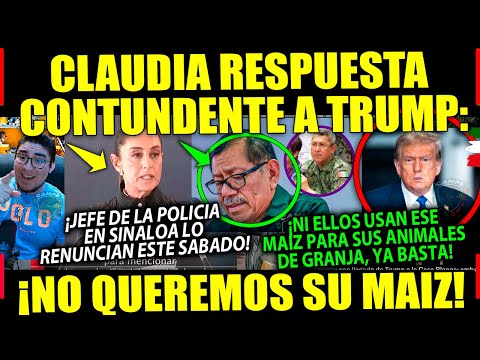 SÁBADAZO! CLAUDIA DURA CON TRUMP ¡NO QUEREMOS SU MAIZ! NI A SUS ANIMALES ¡LES DAN ESTO AQUÍ!