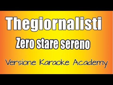 Thegiornalisti  – Zero Stare sereno (Versione Karaoke Academy Italia)