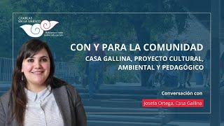 Conversación con Josefa Ortega. Con y para la comunidad. Proyecto Casa Gallina