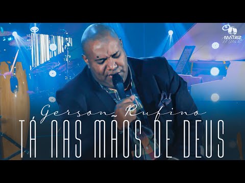 Gerson Rufino - TÁ NAS MÃOS DE DEUS #DVDDeusounada (Clipe Oficial)