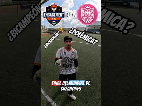 FINAL del MUNDIAL DE CREADORES! ¿BICAMPEÓN? ¿POLÉMICA? | Engagement FC vs Galácticos #futbol