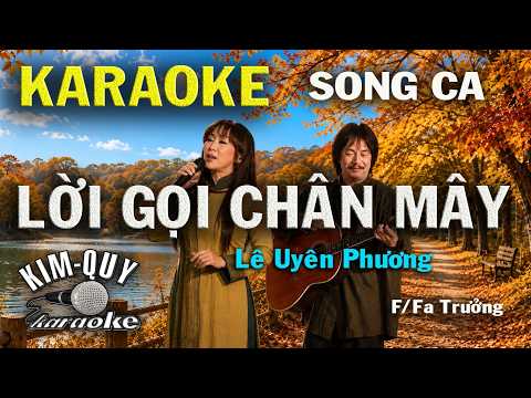 Karaoke LỜI GỌI CHÂN MÂY (Lê Uyên Phương) SONG CA Bossa Nova (F/Fa Trưởng) KIM QUY KARAOKE