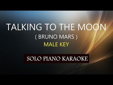 TALKING TO THE MOON ( MALE KEY ) ( BRUNO MARS  ) ( PH KARAOKE PIANO by REQUEST (COVER_CY)