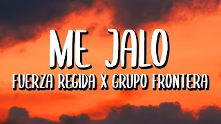 Fuerza Regida x Grupo Frontera - ME JALO (Letra/Lyrics)