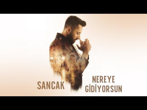 Sancak - Nereye Gidiyorsun (Lyric Video)