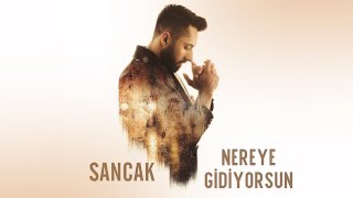 Sancak - Nereye Gidiyorsun (Lyric Video)