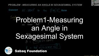 Problem1-Measuring an Angle in Sexagesimal System