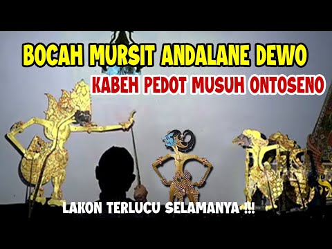 BOCAH MURSIT ANDALANE DEWO KABEH PEDOT MUSUH ONTOSENO