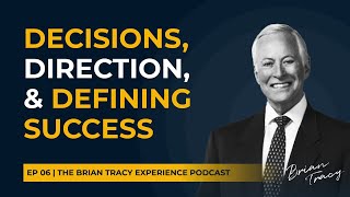 Decisions, Direction, and Defining Success: How Small Choices Change Everything