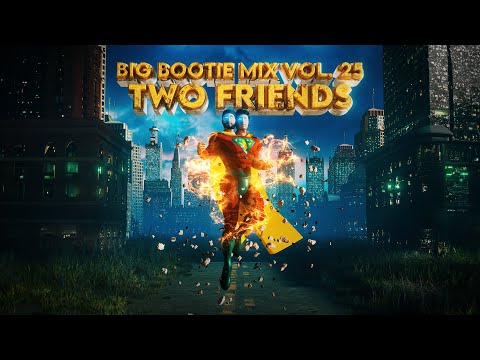 Two Friends - Big Bootie Mix, Vol. 25