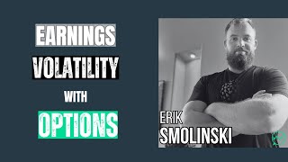 Trading Earnings Volatility with Options · Erik Smolinski