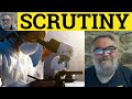 Understanding Scrutiny and Related Terms