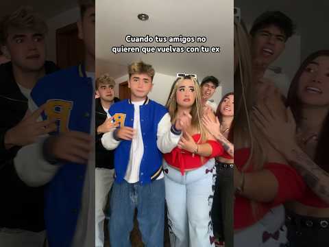 Cuando tus amigos no quieren que vuelvas con tu ex 😱😂