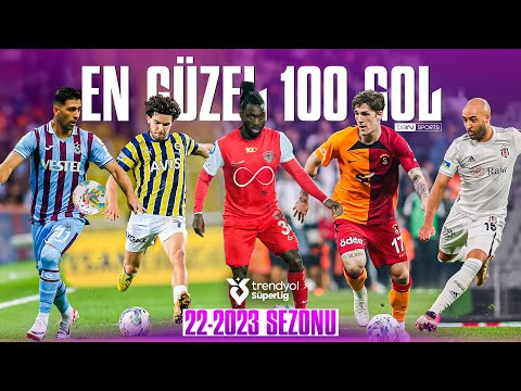 Trendyol Süper Lig 2022/2023 Sezonu En İyi 100 Gol