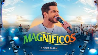 Ansiedade - Banda Magníficos