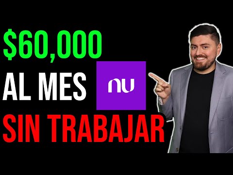 Así GANO $60,000 MENSUALES SIN TRABAJAR invirtiendo en Nu