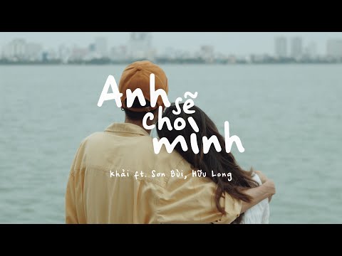 Anh sẽ cho m&#236;nh - Khải ft. Sơn B&#249;i, Hữu Long, Dream Production (Official Music Video)