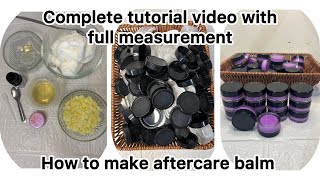 How to make aftercare balm for dark stain ll complete video full measurements ll