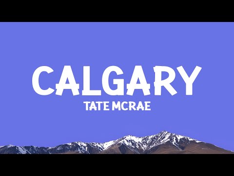 @TateMcRae - Calgary (Lyrics)