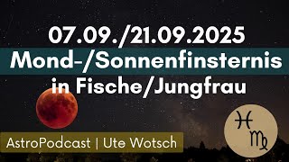 Finsternisse mit Hebelwirkung ~ Voll- /Neumond in Fische /Jungfrau 07.09. /21.09.2025 ~ Podcast