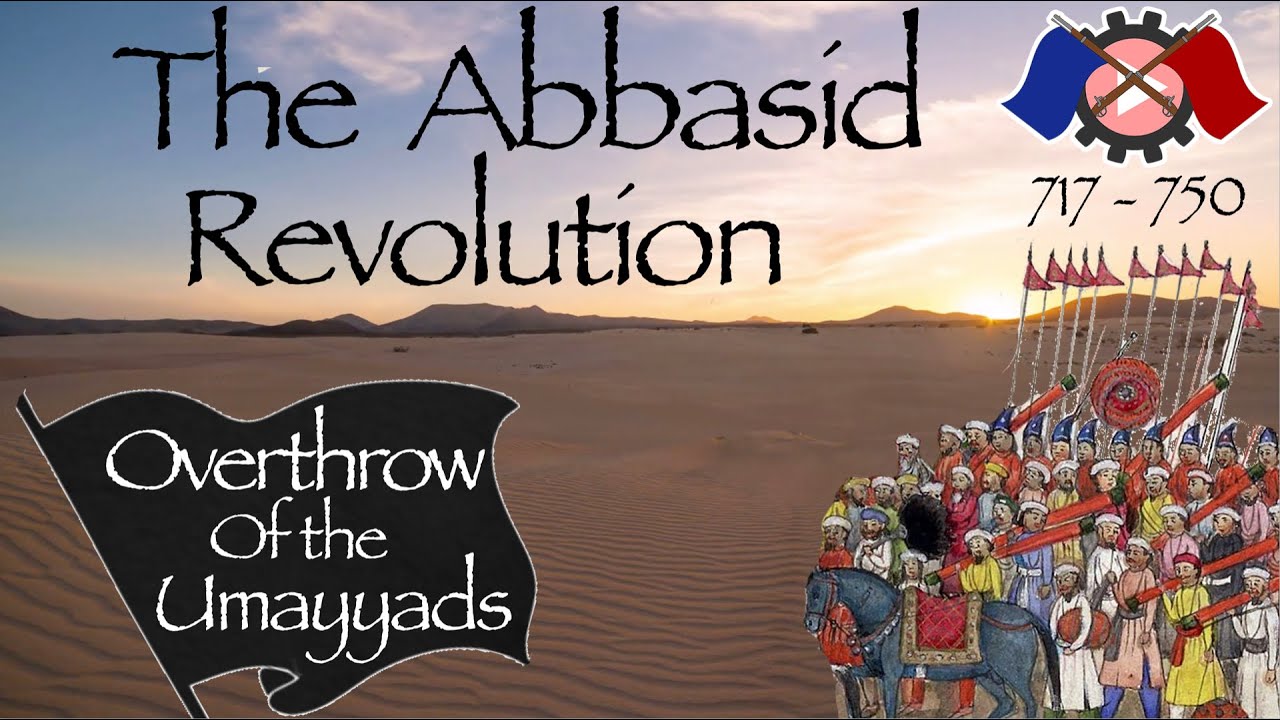 The Abbasid Revolution Overthrow of the Umayyad Caliphate (717-750)