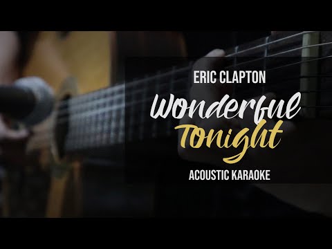 [Karaoke] Wonderful Tonight – Eric Clapton (Acoustic Version With Lyrics)