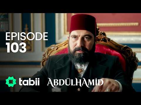 Abdülhamid Episode 103