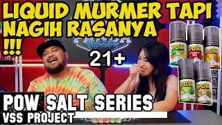 MURMER TAPI NAGIH | POW SALT SERIES by VSS Project