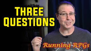 3 Questions That Improve Your Game - Running RPGs