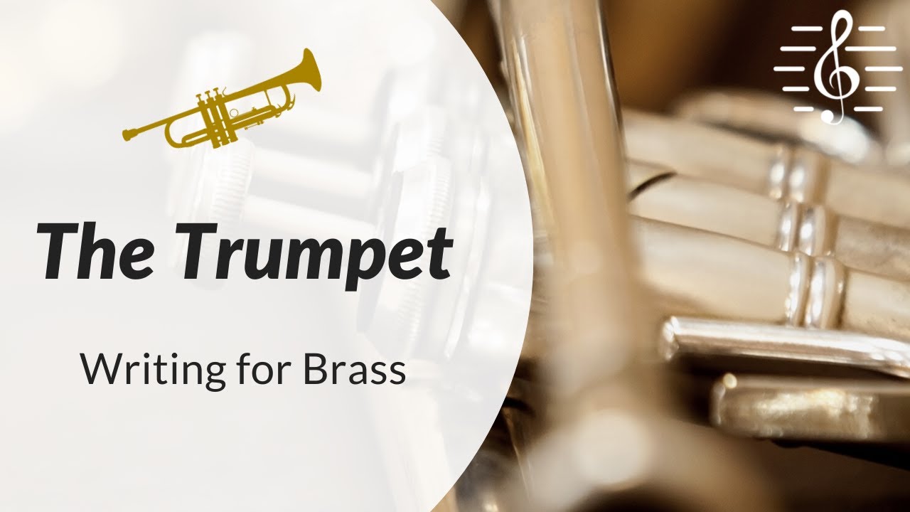 Orchestration & Writing for Brass - The Trumpet