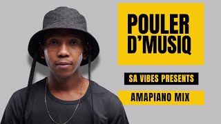 Amapiano MIX 2025 | SA Vibes Presents Pouler D'musiq