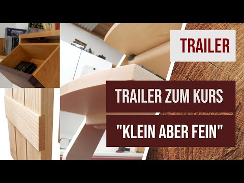 [Eigenwerbung] Trailer zum Onlinekurs "Klein aber fein", Möbel mit besonderen Details #holzwerken