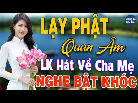 Lạy Phật Quan Âm❖Tháng 7 Âm Lịch Mở Nghe Ngay Liên Khúc Nhạc Vu Lan Này Mùa Vu Lan Ai Nghe Cũng Khóc