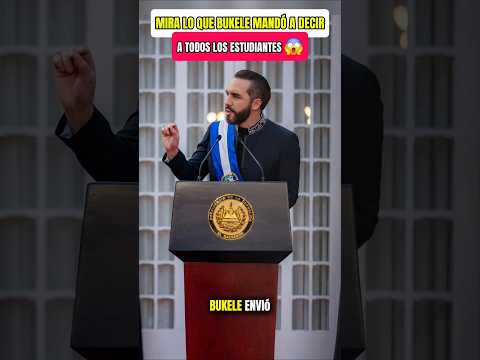 Bukele envió un contundente mensaje a los estudiantes 😱