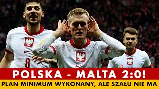 POLSKA - MALTA 2:0. PLAN MINIMUM WYKONANY, ALE SZAŁU NIE MA. PRZEGRANI I WYGRANI