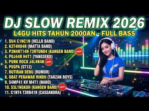 DJ SLOW REMIX FULL BASS TERBARU 2026 🔥 DJ CAMPURAN LAGU POP INDONESIA PALING ENAK DIDENGAR
