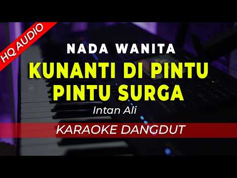 KU NANTI DI PINTU SURGA – KARAOKE || INTAN ALI || DANGDUT ORIGINAL || NADA WANITA / CEWEK – HQ AUDIO