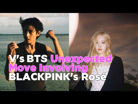 BTS’s Most Handsome Member’s Unexpected Move Involving BLACKPINK’s Rosé