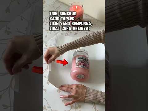 Trik Bungkus Kado Toples Lilin yang Sempurna, Lihat Cara Ahlinya! #shorts #shortvideo #idekreatif