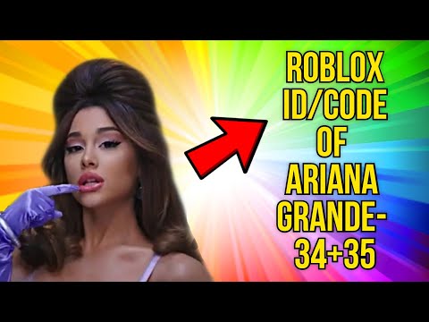 34 35 Roblox Music Code 06 2021 - roblox ariana grande song id