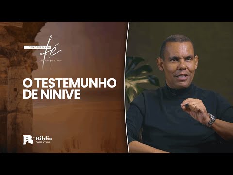 O Testemunho de Nínive | Descobertas da Fé com Rodrigo Silva