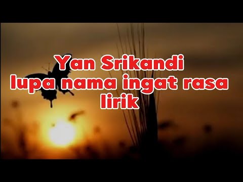 Yan Srikandi-Lupa Nama Ingat Rasa-lirik