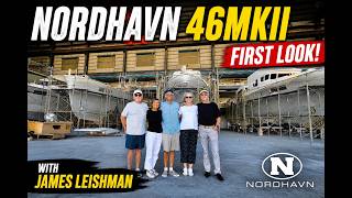 The NEW NORDHAVN 46MKII hull number 1- Factory launch and the very first look with James Leishman.