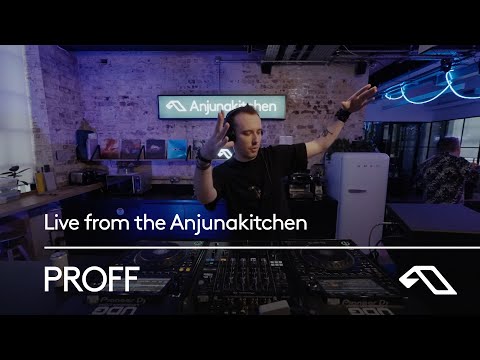 PROFF | Live from the Anjunakitchen (Progressive and Organic House Mix)