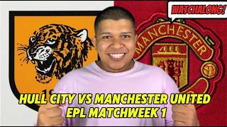 HULL CITY VS MANCHESTER UNITED WATCHALONG EPL!