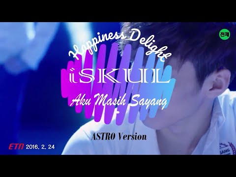 iSKUL -  Aku Masih Sayang [ASTRO Version]