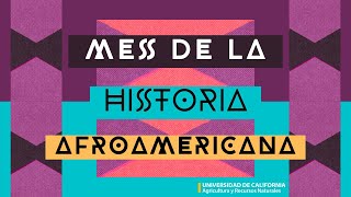 UC ANR Celebra el Mes de la Historia Afroamericana